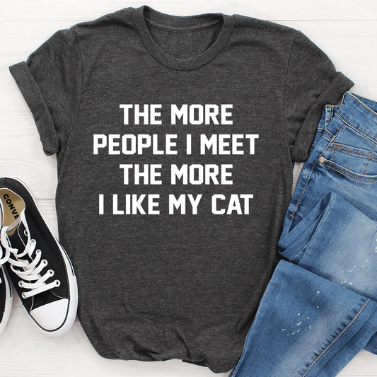 The More People I Meet The More I Like My Cat Tee